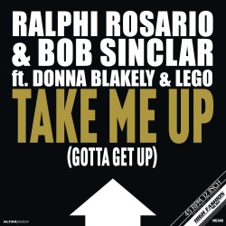 RALPHI ROSARIO & BOB SINCLAR FEAT. DONNA BLAKELY & LEGO - Take Me Up