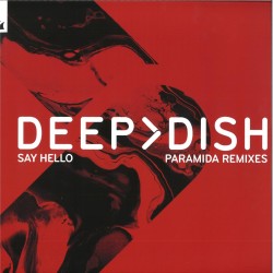Deep Dish Say Hello - PARAMIDA Remixes