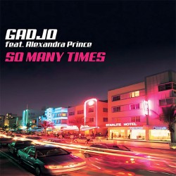 Gadjo feat. Alexandra Prince -  So Many Times