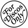 FOR DISCOS ONLY